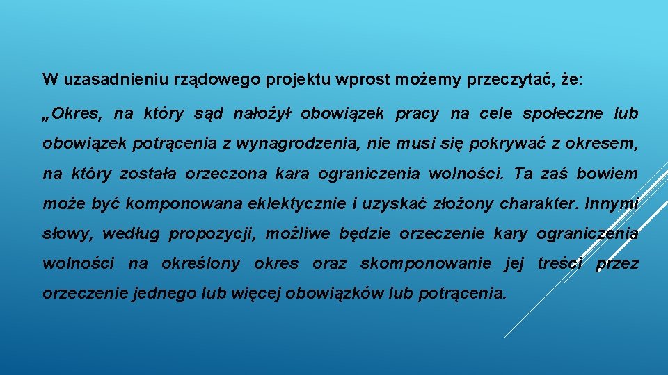 W uzasadnieniu rządowego projektu wprost możemy przeczytać, że: „Okres, na który sąd nałożył obowiązek