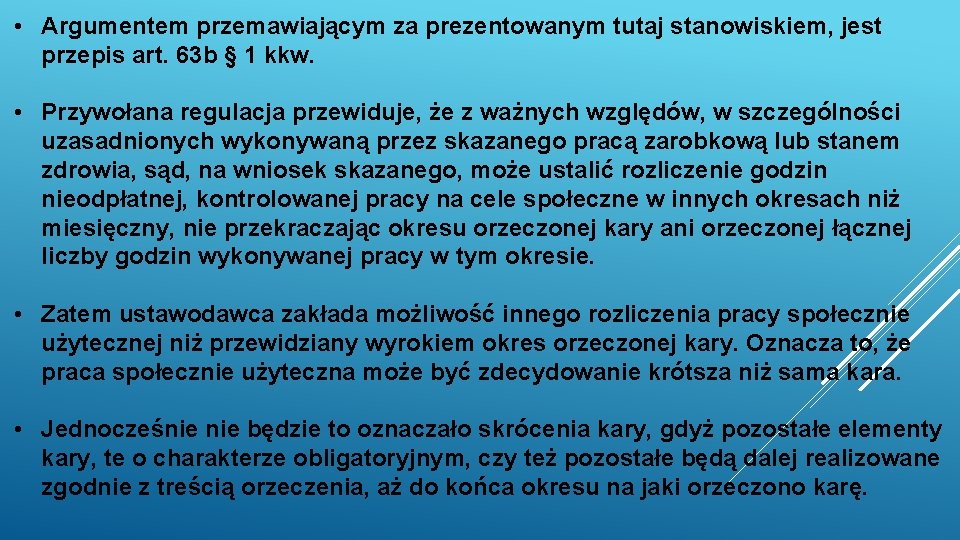  • Argumentem przemawiającym za prezentowanym tutaj stanowiskiem, jest przepis art. 63 b §