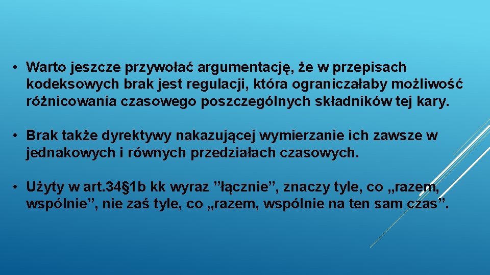  • Warto jeszcze przywołać argumentację, że w przepisach kodeksowych brak jest regulacji, która