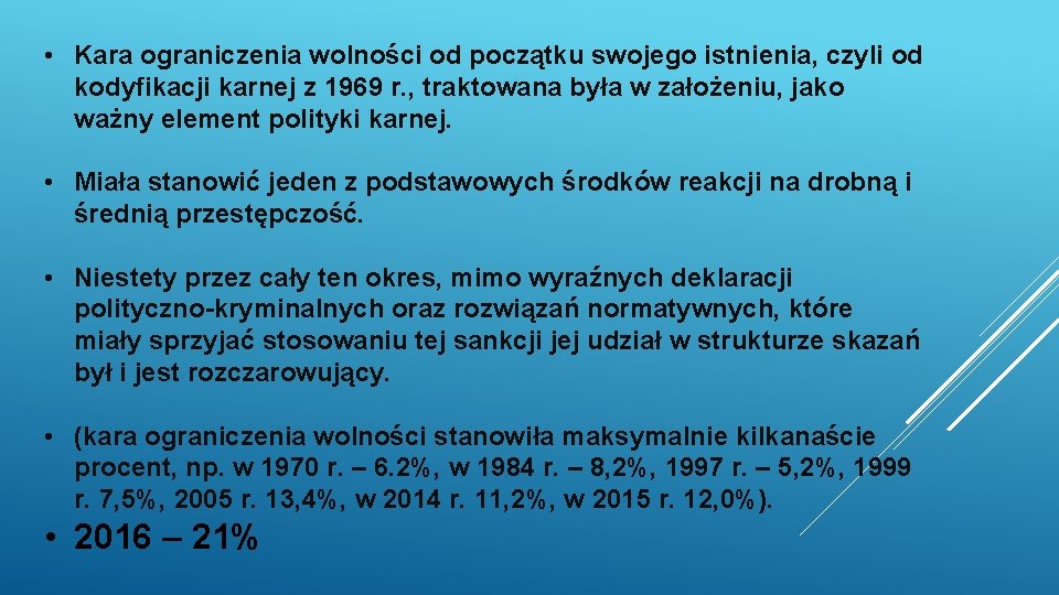  • Kara ograniczenia wolności od początku swojego istnienia, czyli od kodyfikacji karnej z