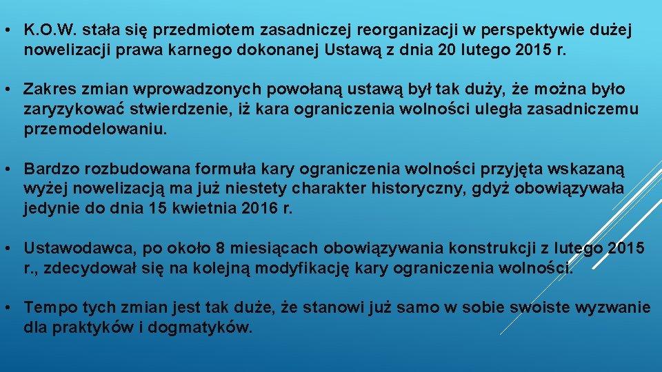  • K. O. W. stała się przedmiotem zasadniczej reorganizacji w perspektywie dużej nowelizacji