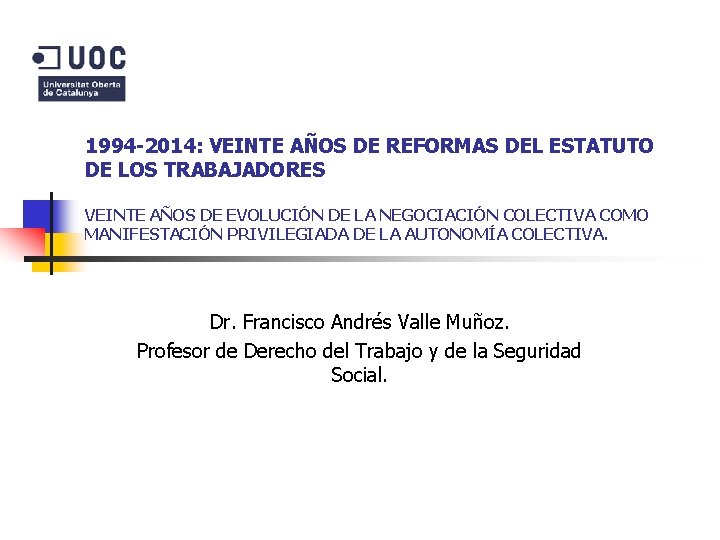 1994 -2014: VEINTE AÑOS DE REFORMAS DEL ESTATUTO DE LOS TRABAJADORES VEINTE AÑOS DE