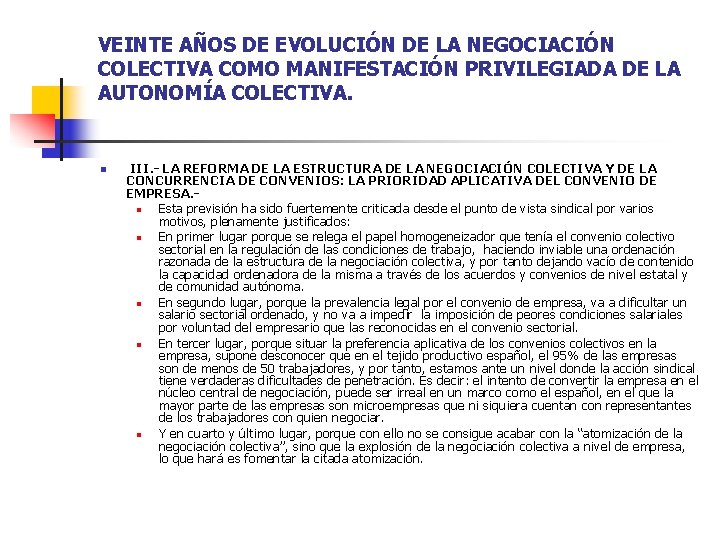 VEINTE AÑOS DE EVOLUCIÓN DE LA NEGOCIACIÓN COLECTIVA COMO MANIFESTACIÓN PRIVILEGIADA DE LA AUTONOMÍA