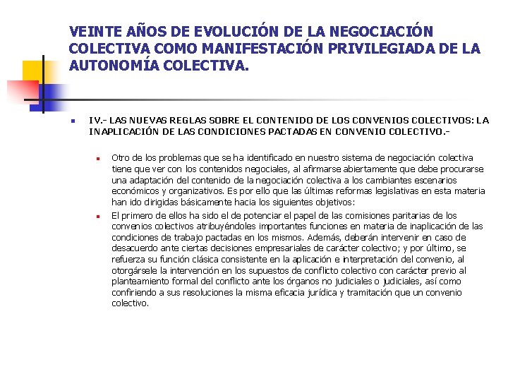 VEINTE AÑOS DE EVOLUCIÓN DE LA NEGOCIACIÓN COLECTIVA COMO MANIFESTACIÓN PRIVILEGIADA DE LA AUTONOMÍA