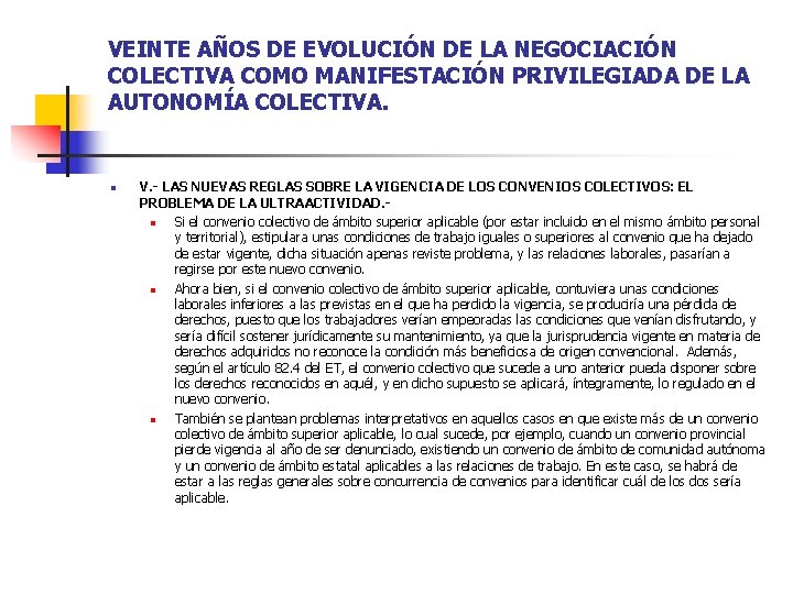 VEINTE AÑOS DE EVOLUCIÓN DE LA NEGOCIACIÓN COLECTIVA COMO MANIFESTACIÓN PRIVILEGIADA DE LA AUTONOMÍA