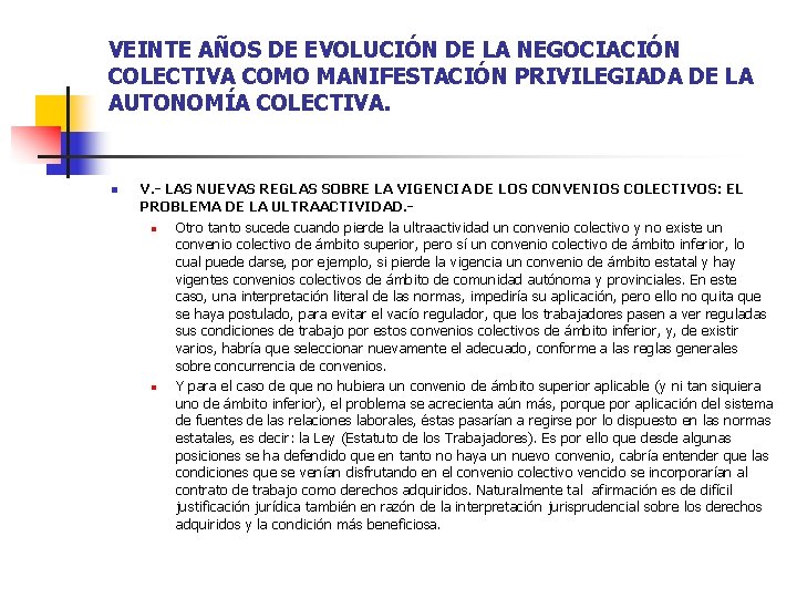 VEINTE AÑOS DE EVOLUCIÓN DE LA NEGOCIACIÓN COLECTIVA COMO MANIFESTACIÓN PRIVILEGIADA DE LA AUTONOMÍA