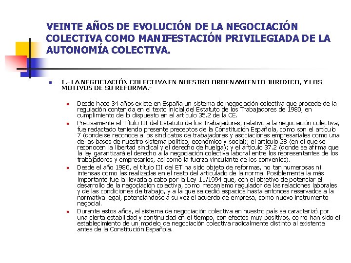 VEINTE AÑOS DE EVOLUCIÓN DE LA NEGOCIACIÓN COLECTIVA COMO MANIFESTACIÓN PRIVILEGIADA DE LA AUTONOMÍA