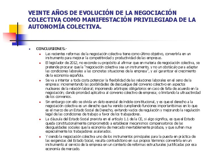 VEINTE AÑOS DE EVOLUCIÓN DE LA NEGOCIACIÓN COLECTIVA COMO MANIFESTACIÓN PRIVILEGIADA DE LA AUTONOMÍA