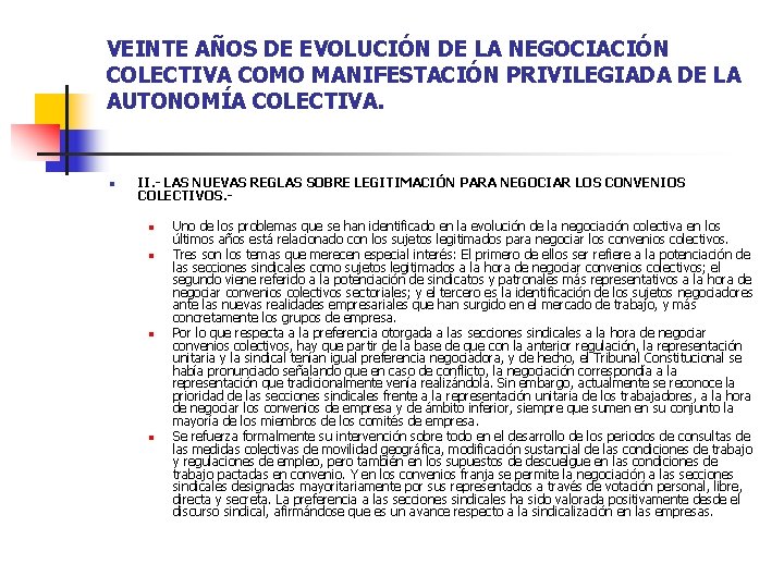 VEINTE AÑOS DE EVOLUCIÓN DE LA NEGOCIACIÓN COLECTIVA COMO MANIFESTACIÓN PRIVILEGIADA DE LA AUTONOMÍA