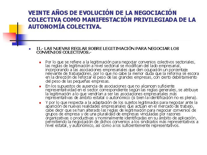 VEINTE AÑOS DE EVOLUCIÓN DE LA NEGOCIACIÓN COLECTIVA COMO MANIFESTACIÓN PRIVILEGIADA DE LA AUTONOMÍA