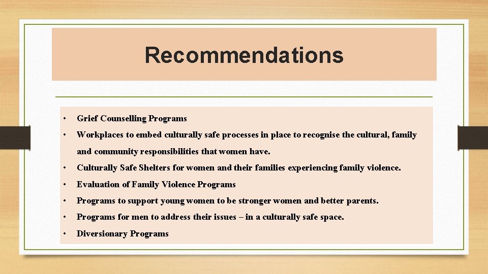 Recommendations • Grief Counselling Programs • Workplaces to embed culturally safe processes in place