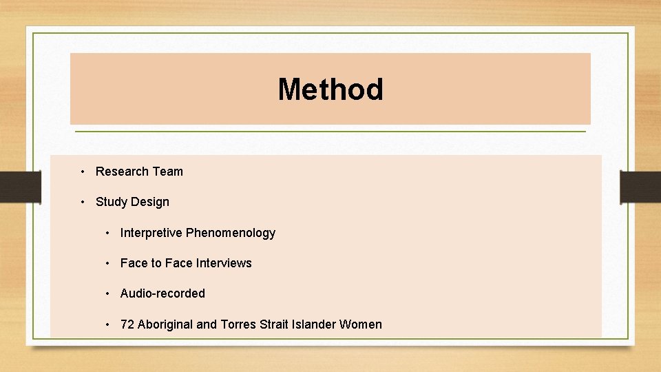 Method • Research Team • Study Design • Interpretive Phenomenology • Face to Face