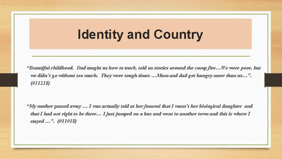 Identity and Country “Beautiful childhood. Dad taught us how to track, told us stories