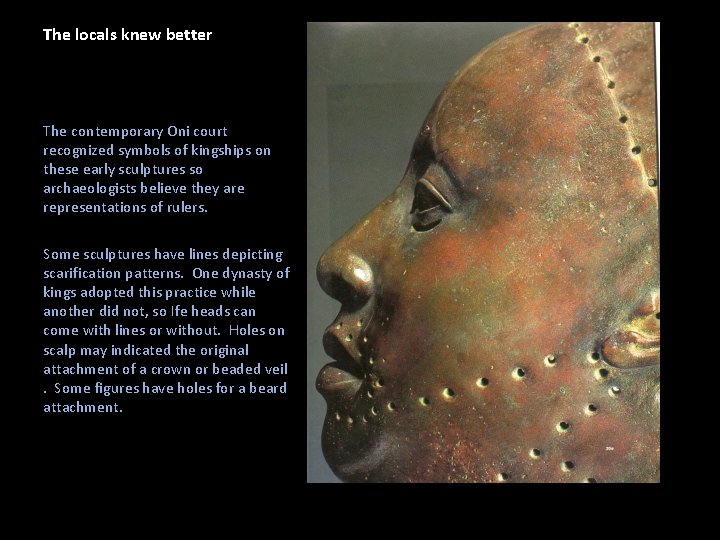 The locals knew better The contemporary Oni court recognized symbols of kingships on these