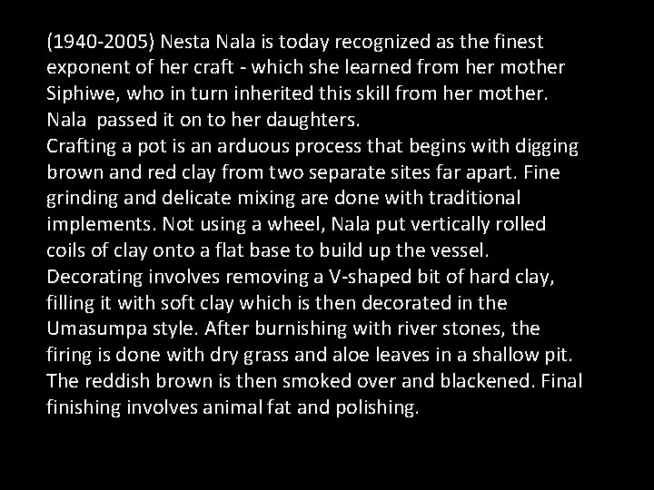 (1940 -2005) Nesta Nala is today recognized as the finest exponent of her craft