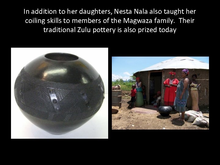 In addition to her daughters, Nesta Nala also taught her coiling skills to members
