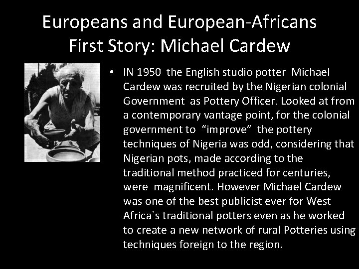 Europeans and European-Africans First Story: Michael Cardew • IN 1950 the English studio potter