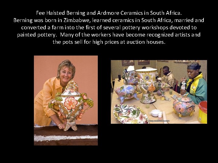 Fee Halsted Berning and Ardmore Ceramics in South Africa. Berning was born in Zimbabwe,