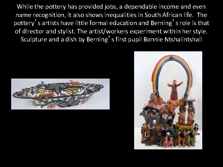 While the pottery has provided jobs, a dependable income and even name recognition, it