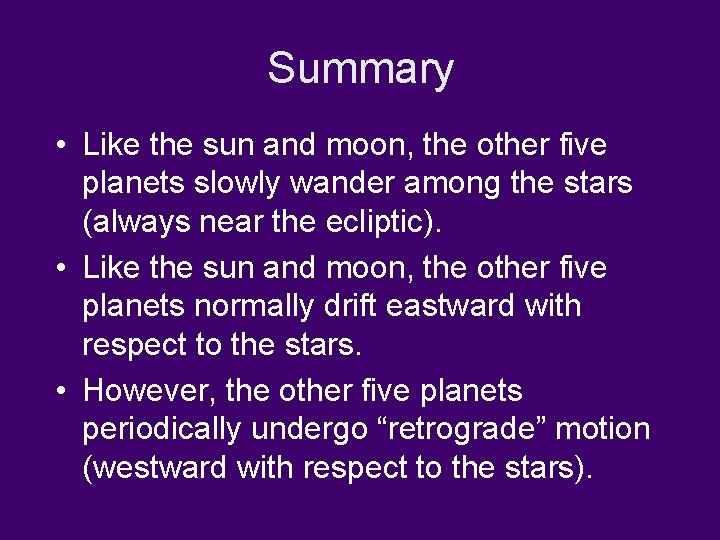 Summary • Like the sun and moon, the other five planets slowly wander among