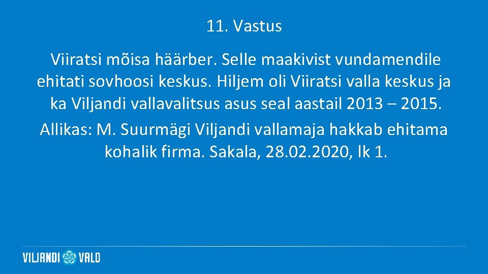 11. Vastus Viiratsi mõisa häärber. Selle maakivist vundamendile ehitati sovhoosi keskus. Hiljem oli Viiratsi