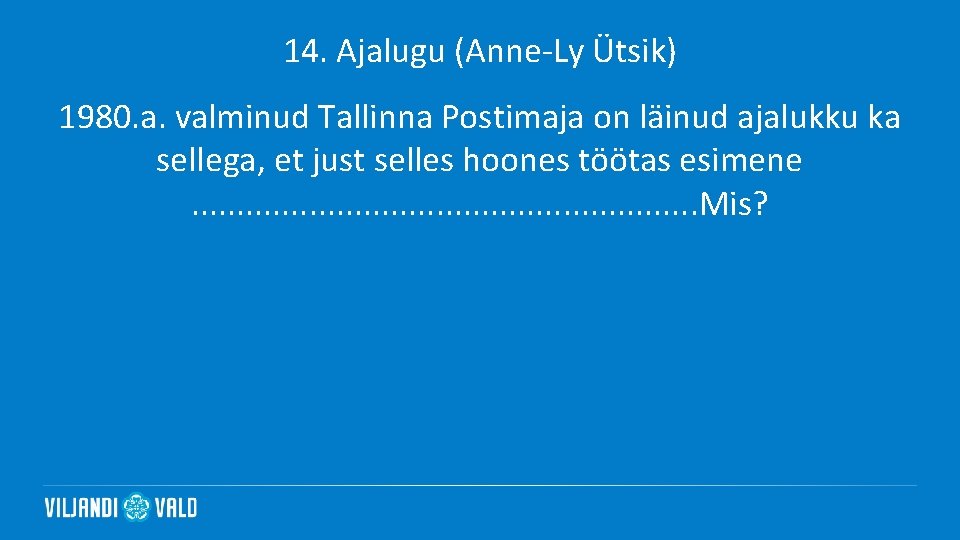 14. Ajalugu (Anne-Ly Ütsik) 1980. a. valminud Tallinna Postimaja on läinud ajalukku ka sellega,