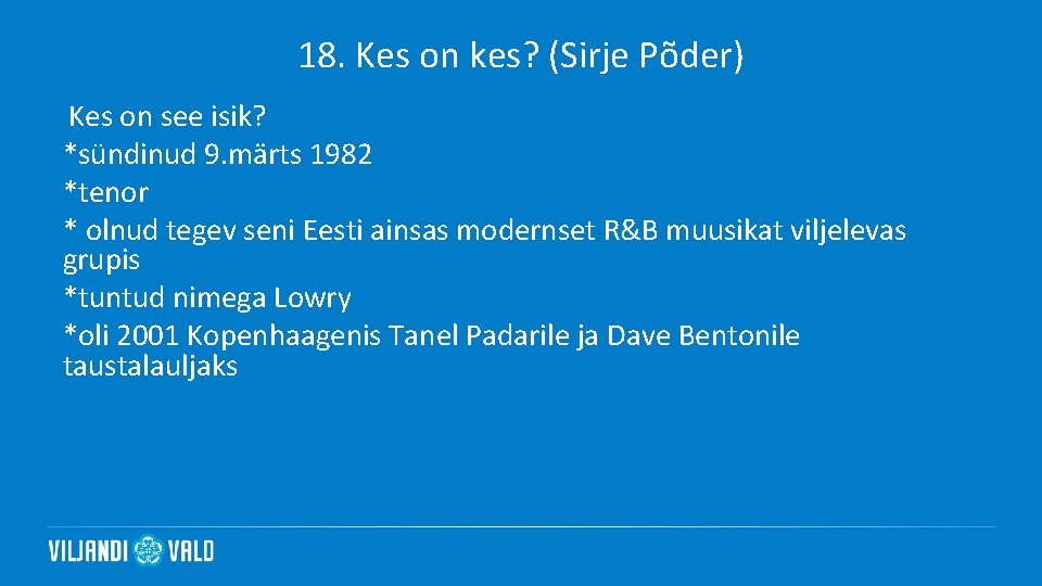 18. Kes on kes? (Sirje Põder) Kes on see isik? *sündinud 9. märts 1982