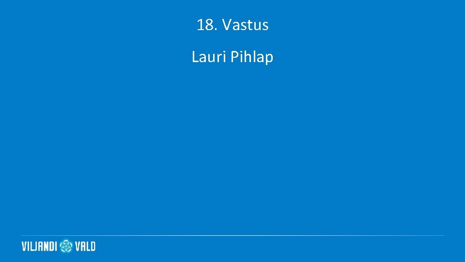 18. Vastus Lauri Pihlap 