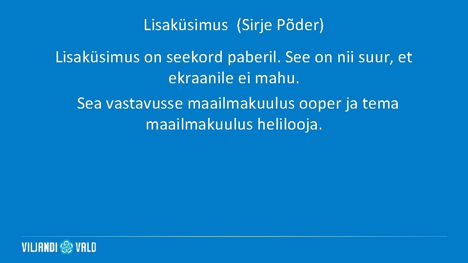 Lisaküsimus (Sirje Põder) Lisaküsimus on seekord paberil. See on nii suur, et ekraanile ei