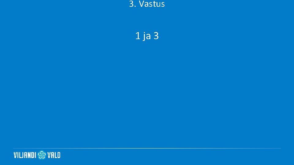 3. Vastus 1 ja 3 