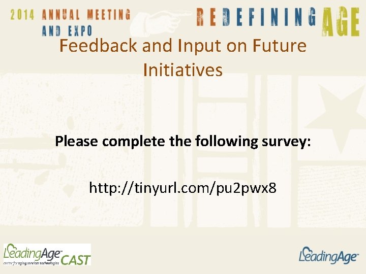 Feedback and Input on Future Initiatives Please complete the following survey: http: //tinyurl. com/pu