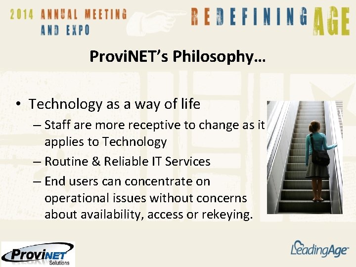 Provi. NET’s Philosophy… • Technology as a way of life – Staff are more