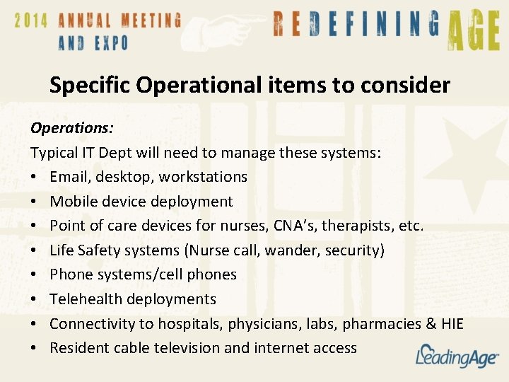 Specific Operational items to consider Operations: Typical IT Dept will need to manage these