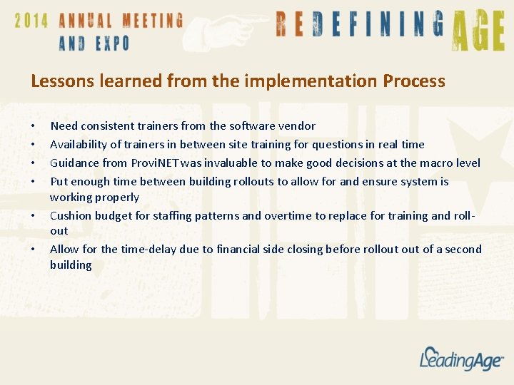 Lessons learned from the implementation Process • • • Need consistent trainers from the