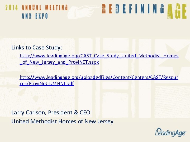 Links to Case Study: http: //www. leadingage. org/CAST_Case_Study_United_Methodist_Homes _of_New_Jersey_and_Provi. NET. aspx http: //www. leadingage.