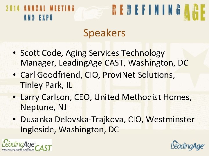 Speakers • Scott Code, Aging Services Technology Manager, Leading. Age CAST, Washington, DC •