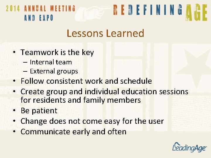 Lessons Learned • Teamwork is the key – Internal team – External groups •