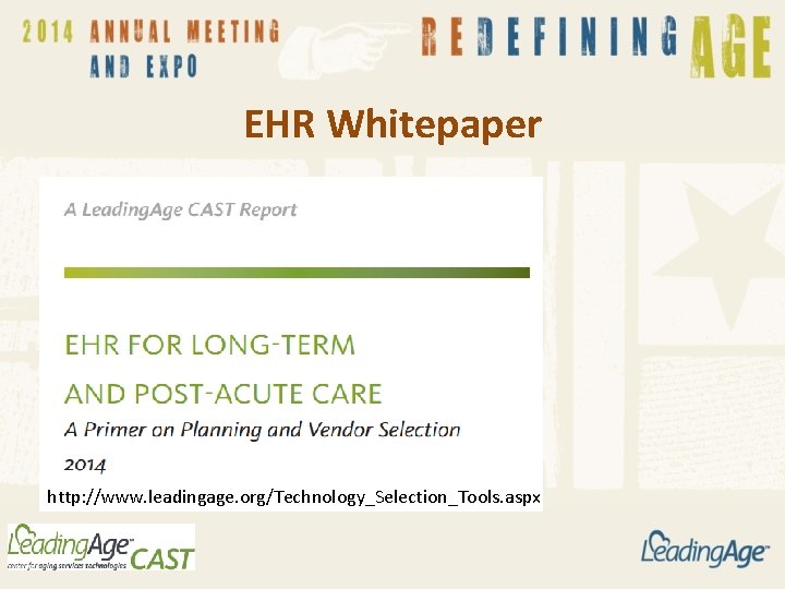 EHR Whitepaper http: //www. leadingage. org/Technology_Selection_Tools. aspx 