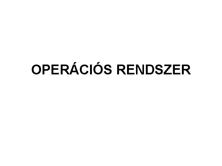 OPERÁCIÓS RENDSZER 