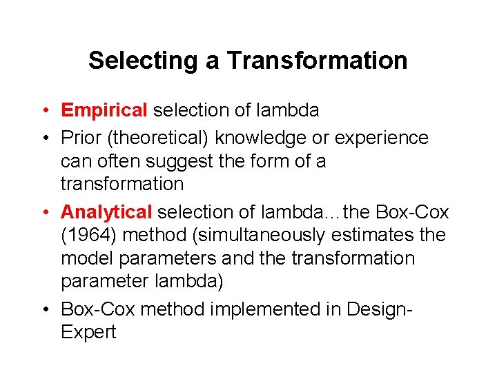 Selecting a Transformation • Empirical selection of lambda • Prior (theoretical) knowledge or experience