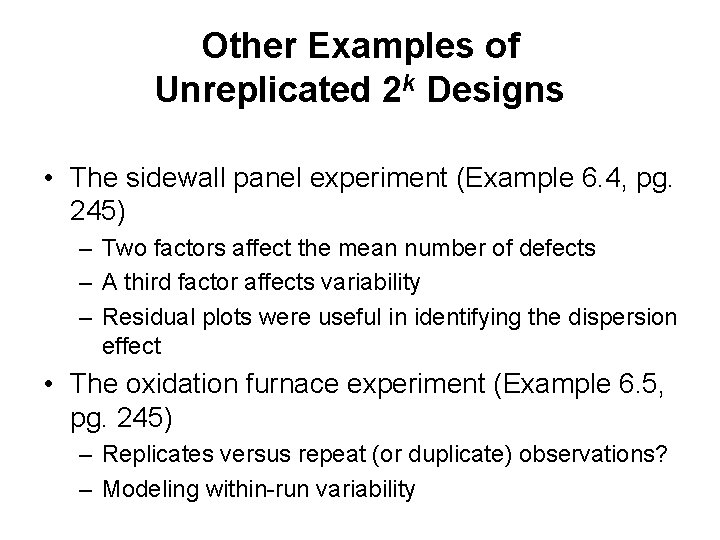 Other Examples of Unreplicated 2 k Designs • The sidewall panel experiment (Example 6.