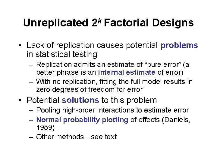 Unreplicated 2 k Factorial Designs • Lack of replication causes potential problems in statistical