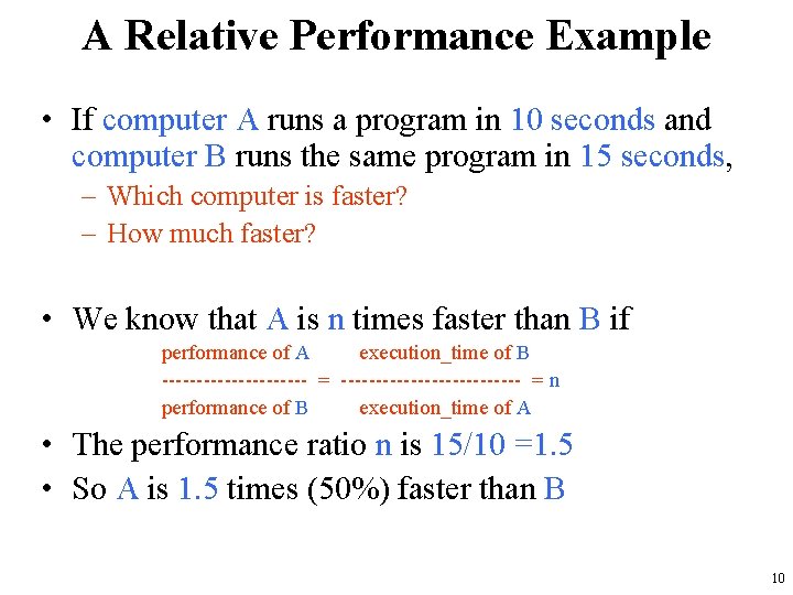 A Relative Performance Example • If computer A runs a program in 10 seconds