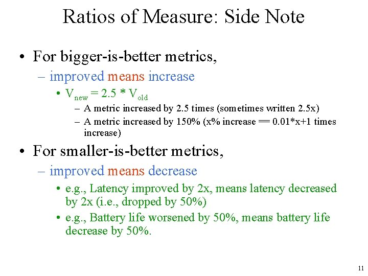 Ratios of Measure: Side Note • For bigger-is-better metrics, – improved means increase •