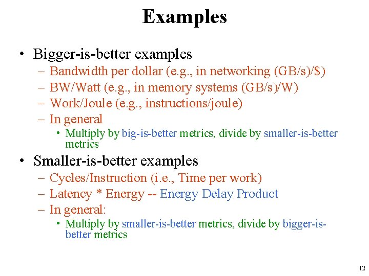 Examples • Bigger-is-better examples – – Bandwidth per dollar (e. g. , in networking