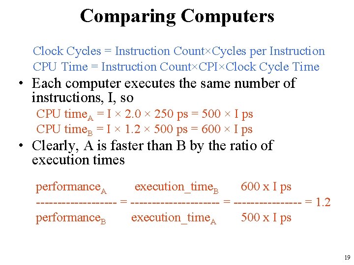 Comparing Computers Clock Cycles = Instruction Count×Cycles per Instruction CPU Time = Instruction Count×CPI×Clock