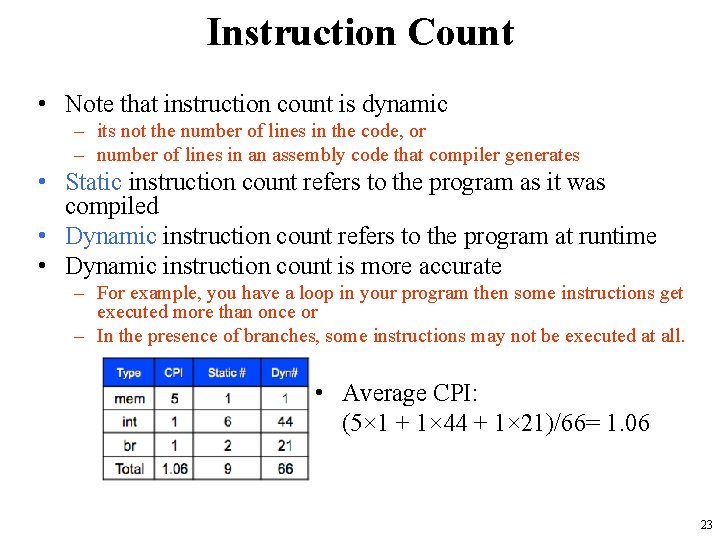 Instruction Count • Note that instruction count is dynamic – its not the number