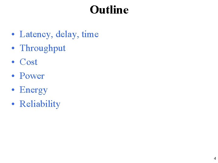 Outline • • • Latency, delay, time Throughput Cost Power Energy Reliability 4 
