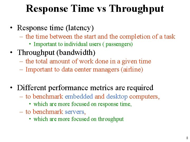 Response Time vs Throughput • Response time (latency) – the time between the start