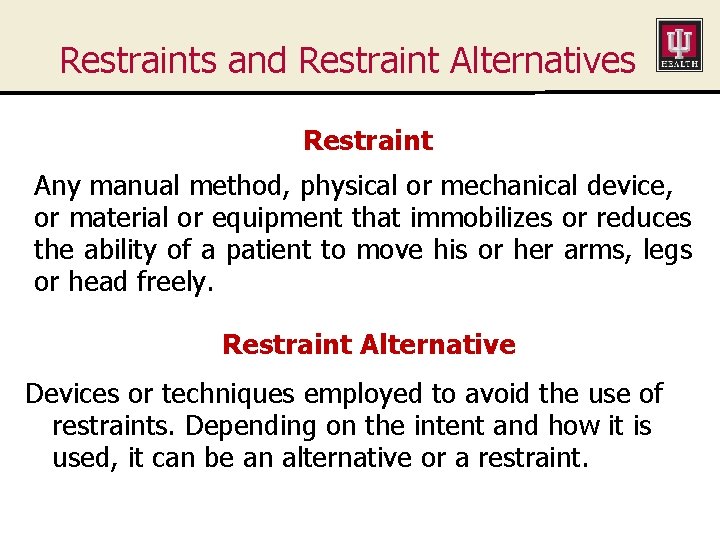 Restraints and Restraint Alternatives Restraint Any manual method, physical or mechanical device, or material